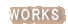 WORKS 